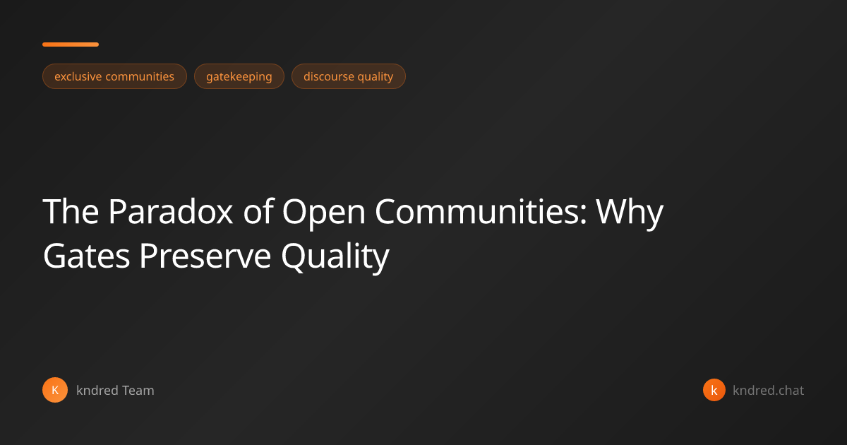 The Paradox of Open Communities: Why Gates Preserve Quality